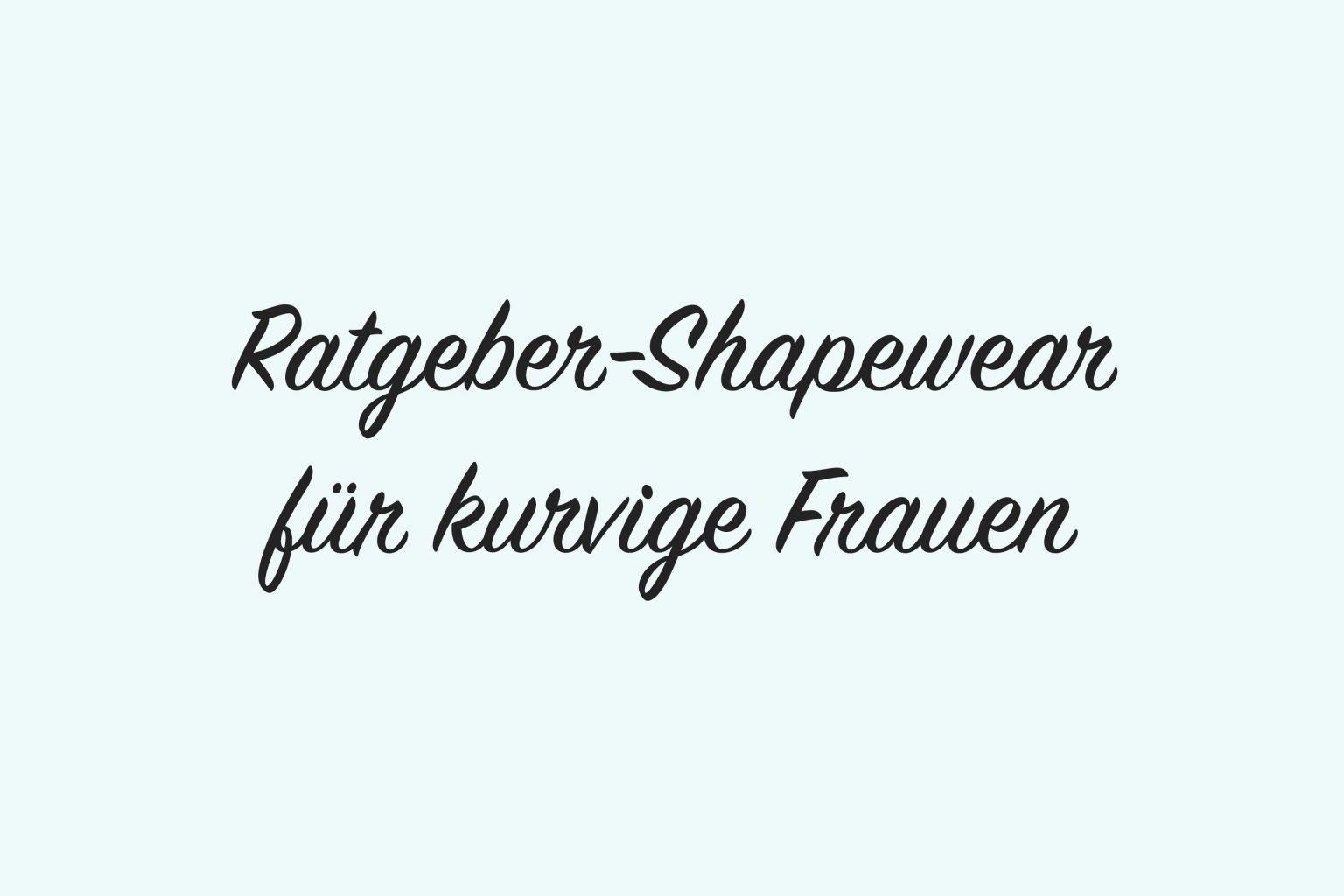 Ratgeber Shapewear für kurvige Frauen Shapewear Übergrößen